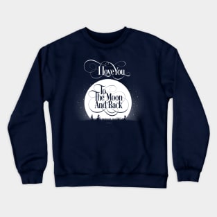 To The Moon And Back Crewneck Sweatshirt